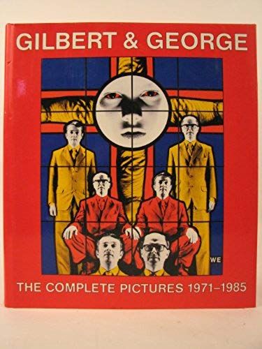Gilbert And George: The Complete Pictures 1971-1985
