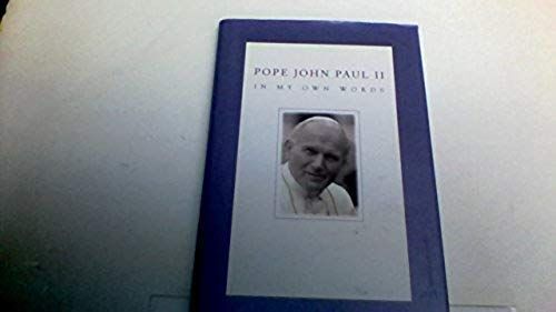 Pope John Paul Ii: In My Own Words