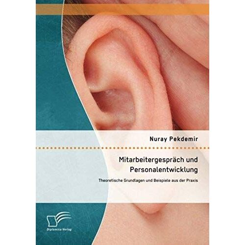 Mitarbeitergespräch Und Personalentwicklung: Theoretische Grundlagen Und Beispiele Aus Der Praxis