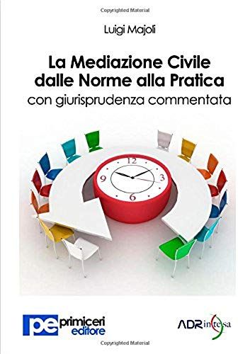 La Mediazione Civile Dalle Norme Alla Pratica