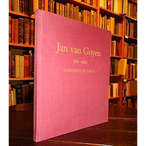 Jan Van Goyen, 1596-1656: Conquest Of Space : Paintings From Museums And Private Collections