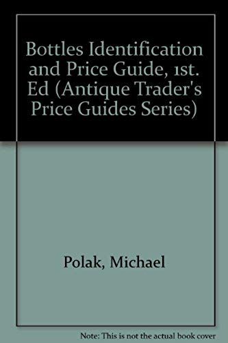 Bottles: Identification And Price Guide (Confident Collector)