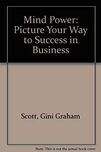 Mind Power: Picture Your Way To Success In Business
