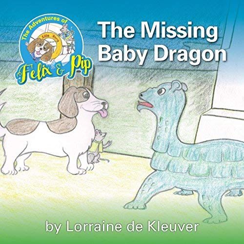 The Adventures Of Felix And Pip - The Missing Baby Dragon