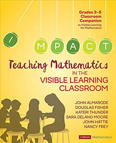 Teaching Mathematics In The Visible Learning Classroom, Grades 3-5