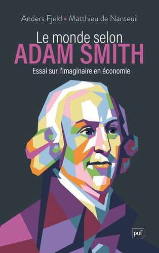 Le Monde Selon Adam Smith - Essai Sur L'imaginaire En Économie