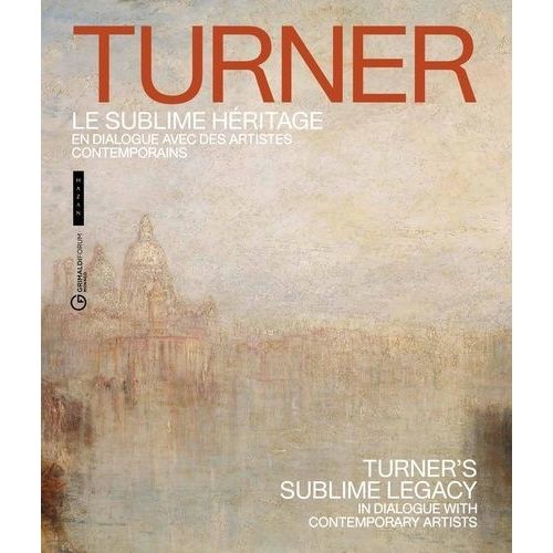 Turner, Le Sublime Héritage - En Dialogue Avec Des Artistes Contemporains