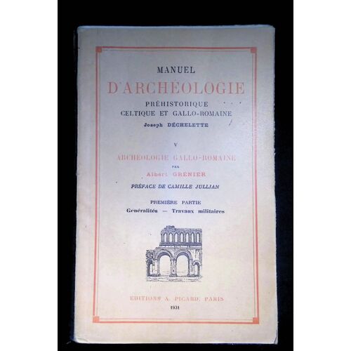 Manuel D'archéologie Préhistorique Celtique Et Gallo-Romaine V. Archéologie Gallo-Romaine Première Partie. Généralités - Travaux Militaires