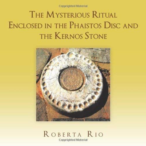 The Mysterious Ritual Enclosed In The Phaistos Disc And The Kernos Stone
