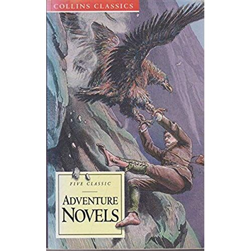 Adventure Novels: King Solomon's Mines, Prisoner Of Zenda, Under The Red Robe, The Lost World, Beau Geste (Collins Classics)