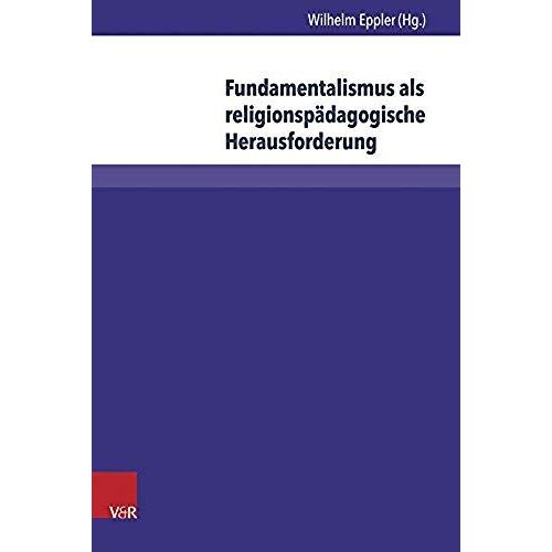 Fundamentalismus Als Religionspädagogische Herausforderung