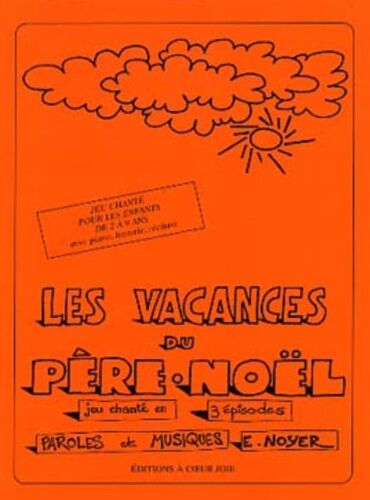 Les Vacances Du Pere Noël. Cont Musical Pour Enfants. Partition Chant, Piano, Batterie. 27 Pages.