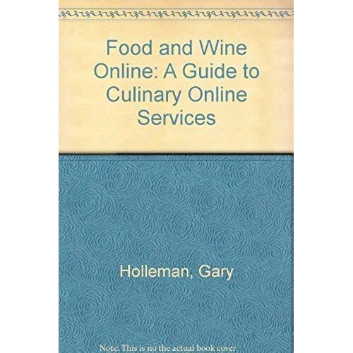 Food And Wine Online Guide To Culinary Online (Hospitality, Travel & Tourism)