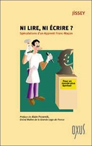 Ni Lire, Ni Écrire ? - Spéculations D'un Apprenti Franc-Maçon