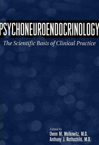 Psychoneuroendocrinology: The Scientific Basis Of Clinical Practice