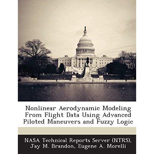 Nonlinear Aerodynamic Modeling From Flight Data Using Advanced Piloted Maneuvers And Fuzzy Logic