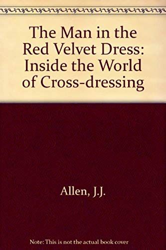 The Man In The Red Velvet Dress: Inside The World Of Cross-Dressing