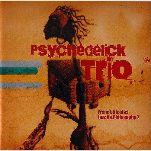 Franck Nicolas - Psychedelick Trio Cd Jazz Ka Philosophy 7 - Psychedelick Trio