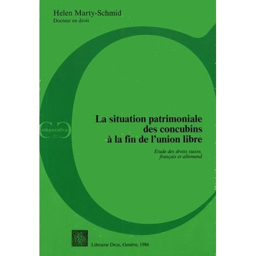 La Situation Patrimoniale Des Concubins À La Fin De L'union Libre - Etude Des Droits Suisse, Français Et Allemand