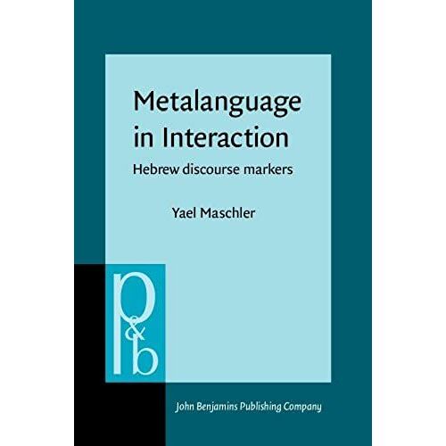 Metalanguage In Interaction: Hebrew Discourse Markers (Pragmatics And Beyond. New Series)