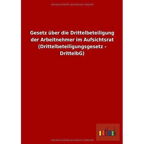Gesetz Über Die Drittelbeteiligung Der Arbeitnehmer Im Aufsichtsrat (Drittelbeteiligungsgesetz - Drittelbg)