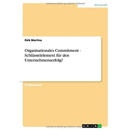 Organisationales Commitment - Schlüsselelement Für Den Unternehmenserfolg?