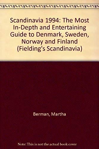 Scandinavia 1994: The Most In-Depth And Entertaining Guide To Denmark, Sweden, Norway And Finland (Fielding's Scandinavia)