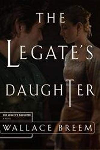 The Legate's Daughter - A Novel Of Intrigue In Ancient Rome