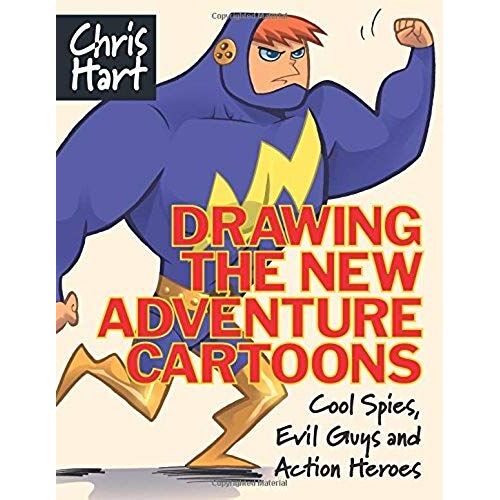 Drawing The New Adventure Cartoons: Cool Spies, Evil Guys And Action Heroes