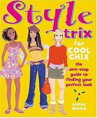 Style Trix For Cool Chix: The One-Stop Guide To Finding Your Perfect Look