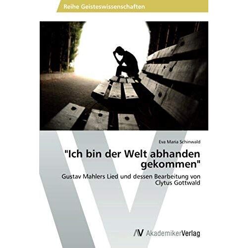 Ich Bin Der Welt Abhanden Gekommen