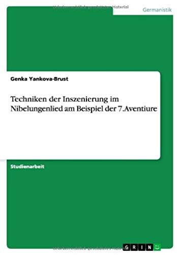 Techniken Der Inszenierung Im Nibelungenlied Am Beispiel Der 7. Aventiure