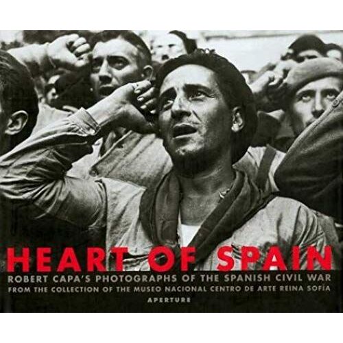 Heart Of Spain: Robert Capa's Photographs Of The Spanish Civil War