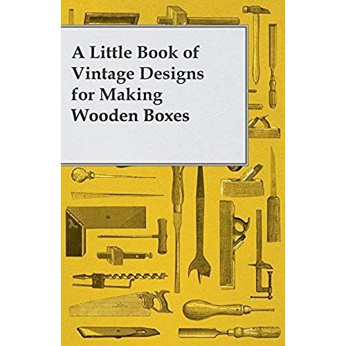 A Little Book Of Vintage Designs For Making Wooden Boxes