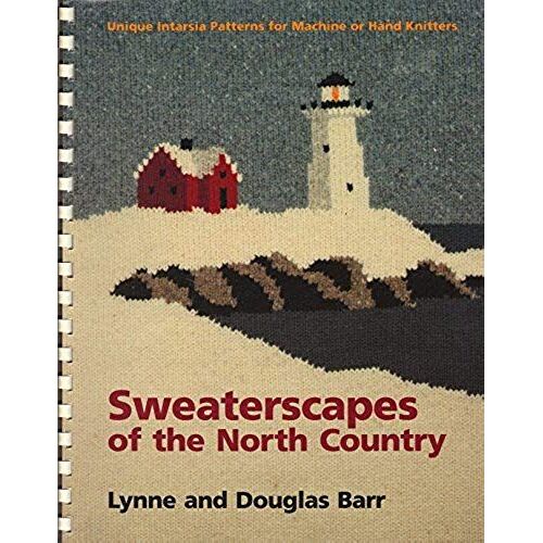 Sweaterscapes Of The North Country: Unique Intarsia Patterns For Machine Or Hand Knitters