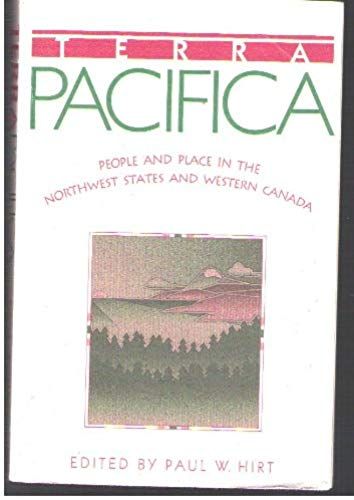 Terra Pacifica: People And Place In Northwest America And Western Canada (Sherman And Mabel Smith Pettyjohn Distinguished Lectures In Pacific Northwest History)