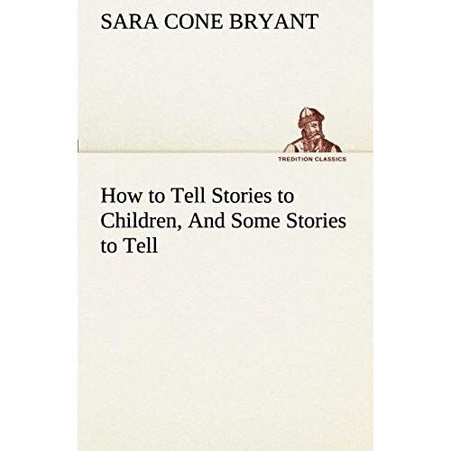 How To Tell Stories To Children, And Some Stories To Tell