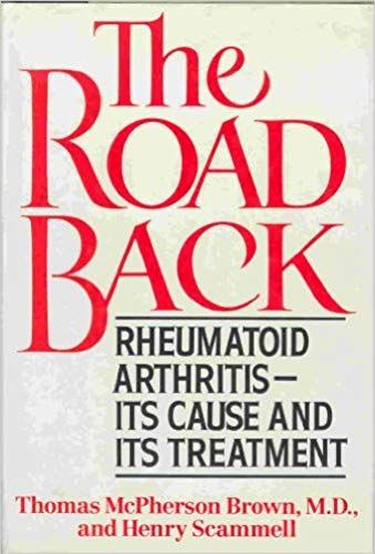 The Road Back: Rheumatoid Arthritis, Its Cause And Its Treatment