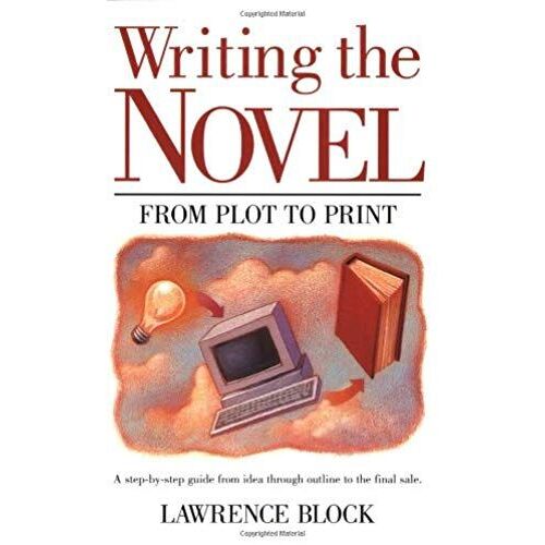 Writing The Novel: From Plot To Print