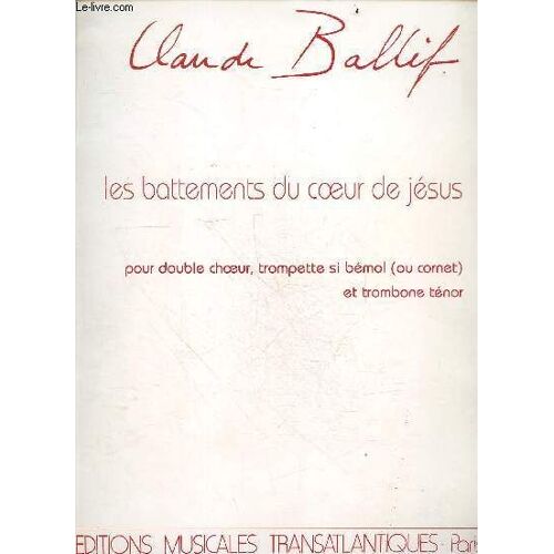 Les Battements Du Coeur De Jesus Pour Double Choeur, Trompette Si Bemol ( Ou Cornet) Et Trombone Tenor