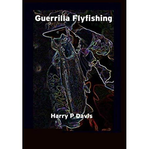 Guerrilla Flyfishing