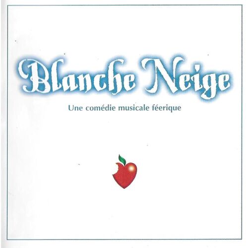 Blanche Neige - Une Comédie Musicale Féerique