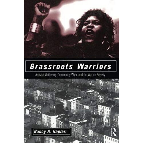 Grassroots Warriors: Activist Mothering, Community Work And The War On Poverty