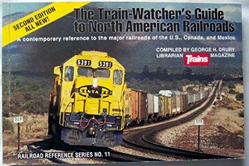 Train-Watcher's Guide To North American Railroads (Railroad Reference Series No. 11)
