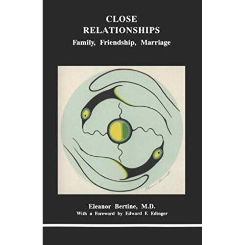 Close Relationships: Family, Friendship, Marriage (Studies In Jungian Psychology By Jungian Analysts)