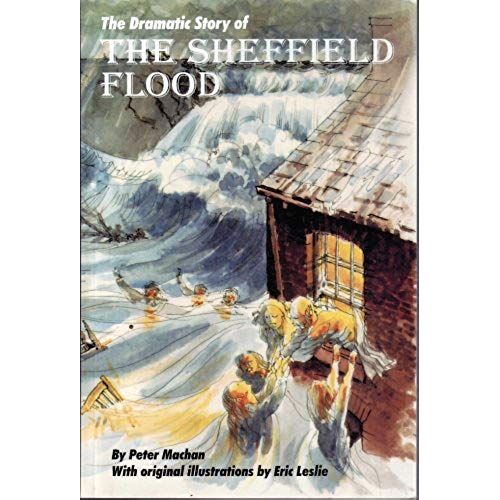 The Dramatic Story Of The Sheffield Flood