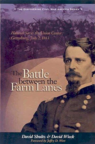 The Battle Between The Farm Lanes: Hancock Saves The Union Center: Gettysburg July 2, 1863 (Discovering Civil War America Series, V. 4)