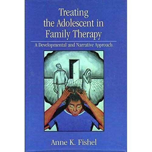 Treating The Adolescent In Family Therapy: A Developmental And Narrative Approach