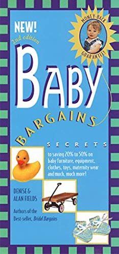 Baby Bargains: Secrets To Saving 20 Percent To 50 Percent On Baby Furniture, Equipment, Clothes, Toys, Maternity Wear, And Much... (Baby Bargains: ... On Baby Furniture, Equipment, Clothes, Toys,)