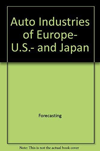 Auto Industries Of Europe, U.S., And Japan (Eiu Special Series)